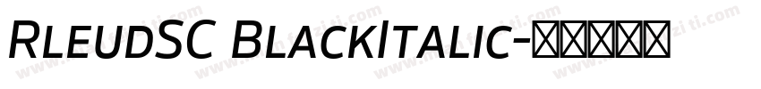 RleudSC BlackItalic字体转换